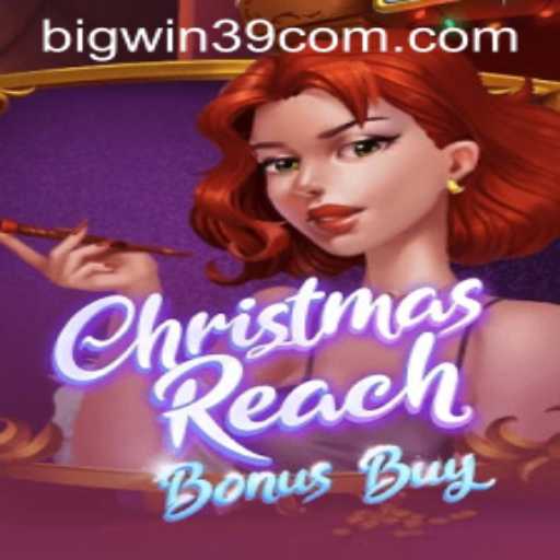 ChristmasReachBonusBuy Game: Embrace the Holiday Spirit with BIGWIN39