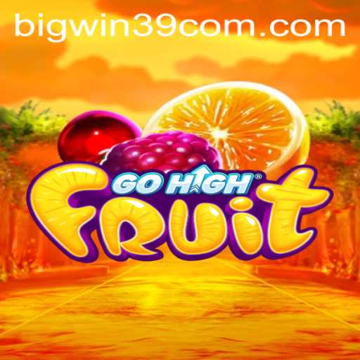 GoHighFruit: The Ultimate Gaming Experience with BIGWIN39
